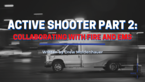 Active Shooter Part 2: Collaborating with Fire and EMS
