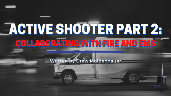 Active Shooter Part 2: Collaborating with Fire and EMS