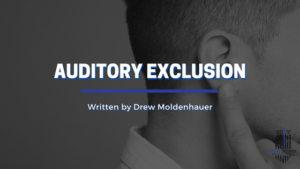 Auditory Exclusion