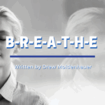 B-R-E-A-T-H-E