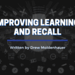 Improving Learning and Recall