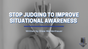 Stop Judging to Improve Situational Awareness