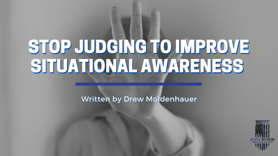 Stop Judging to Improve Situational Awareness