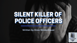 The Silent Killer of Police Officers