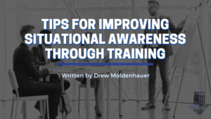 Tips For Improving Situational Awareness Through Training